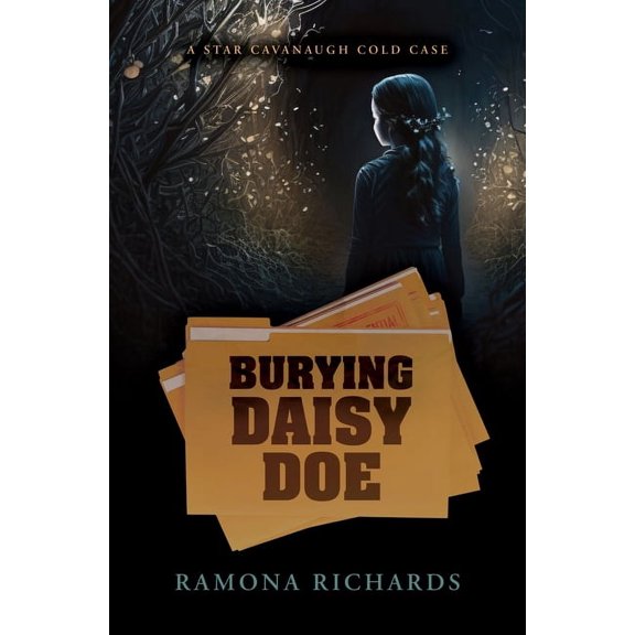 A Star Cavanaugh Cold Case Burying Daisy Doe: A Star Cavanaugh Cold Case, Book 1, (Hardcover)