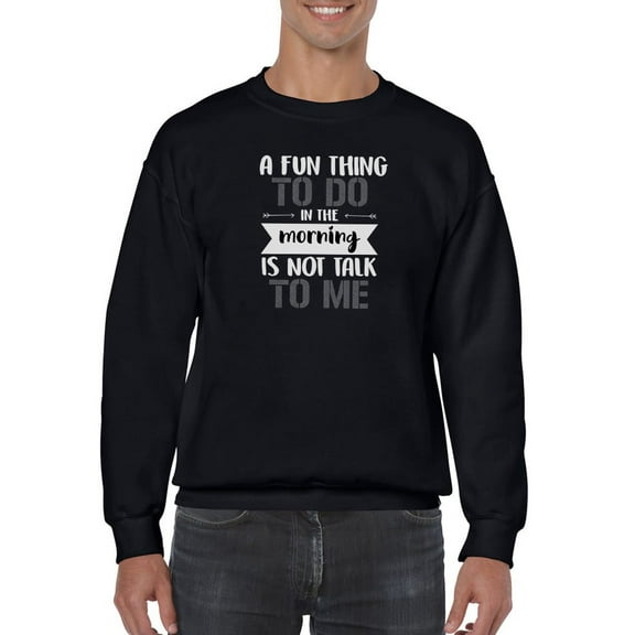 Don't Talk To Me In The Morning Sweatshirt Men -Smartprints Designs, Male x-Large