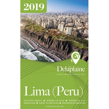 Lima (Peru) - The Delaplaine 2019 Long Weekend Guide -
