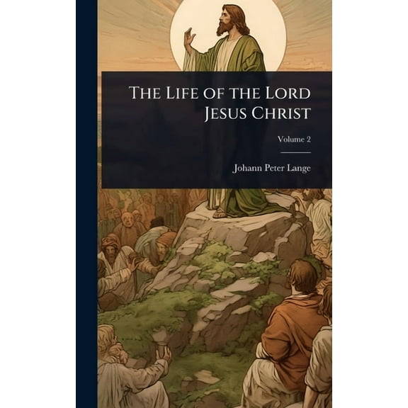 The Life of the Lord Jesus Christ, (Hardcover)