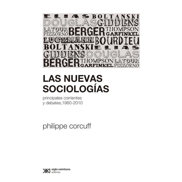 Libro Las Nuevas Sociologias: Principales Corrientes Y Debates, 19802010 Tapa Blanda, Autor Phillipe Corcuff, Editorial Siglo Xxi