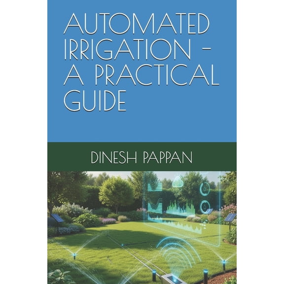 Automated Irrigation -A Practical Guide, (Paperback)
