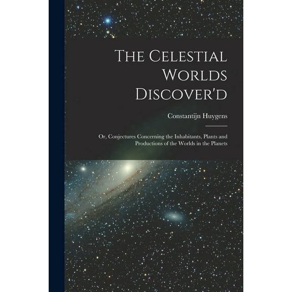 The Celestial Worlds Discover'd (Paperback)