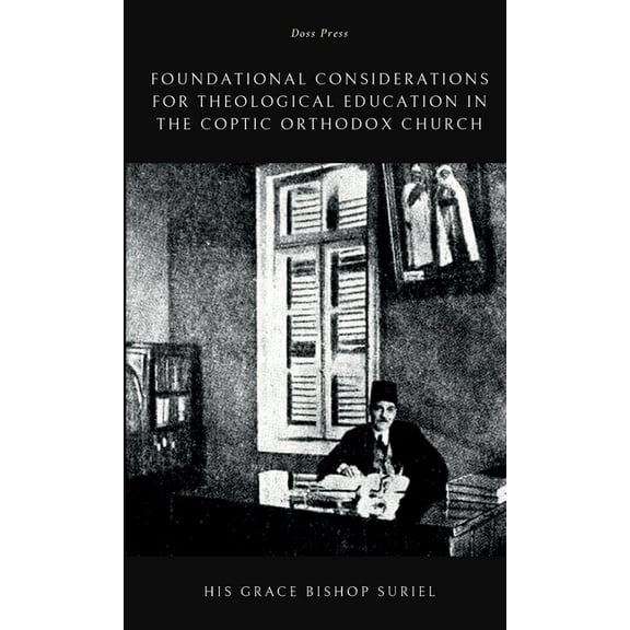 Foundational Considerations for Theological Education in the Coptic Orthodox Church, (Paperback)
