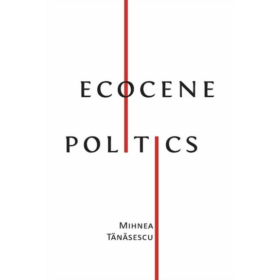 Ecocene Politics, (Paperback)