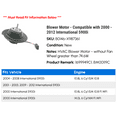 thumbnail image 2 of Blower Motor - Compatible with 2000 - 2012 International 5900i 2001 2002 2003 2004 2005 2006 2007 2008 2009 2010 2011, 2 of 3
