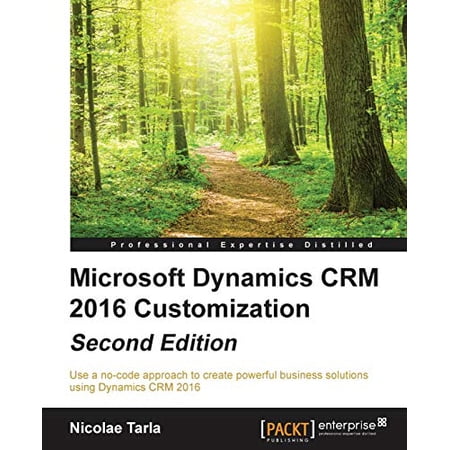 Pre-Owned Microsoft Dynamics CRM 2016 Customization - Second Edition: Use a no-code approach to create powerful business solutions using Dynamics CRM 2016 Paperback