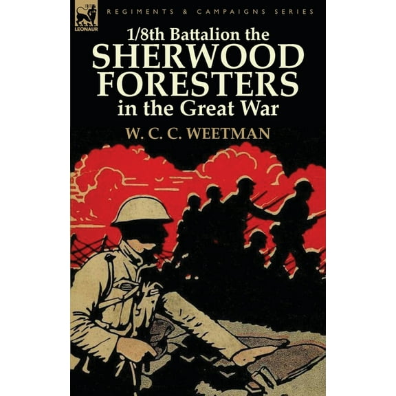 1/8th Battalion the Sherwood Foresters in the Great War, (Paperback)
