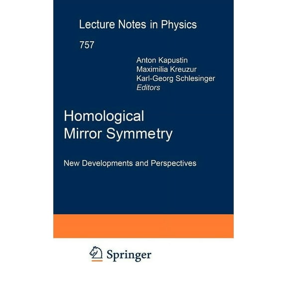 Lecture Notes in Physics Homological Mirror Symmetry: New Developments and Perspectives, Book 757, (Hardcover)
