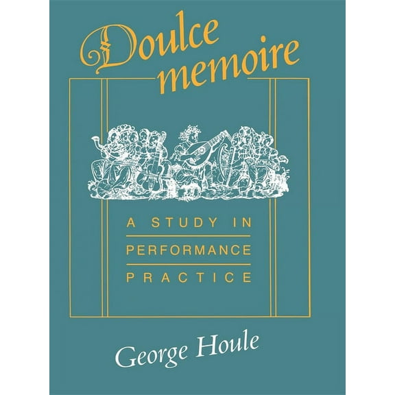 Music--Scholarship and Performance Doulce Memoire, (Paperback)