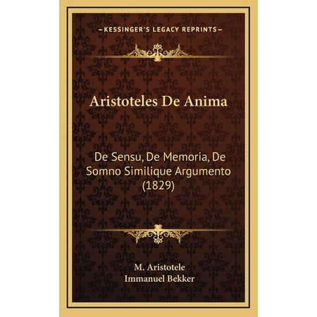 Aristoteles De Anima : De Sensu De Memoria De Somno Similique Argumento (1829) (Hardcover)