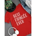 thumbnail image 3 of Best Fiancee Ever T-Shirt Men -Smartprints Designs, Male x-Large, 3 of 4