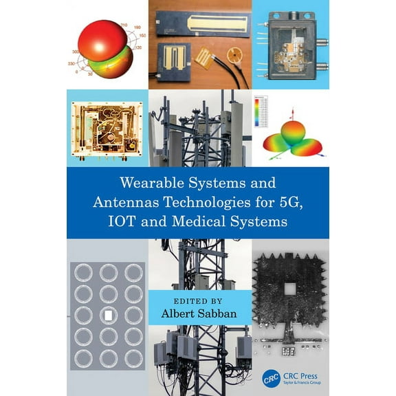 Wearable Systems and Antennas Technologies for 5g, Iot and Medical Systems, (Hardcover)