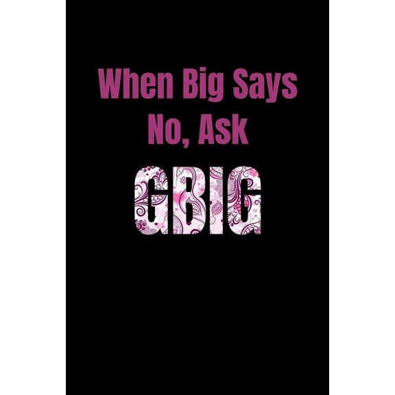 When Big Says No, Ask GBig: Greek, Sorority Life, (Paperback)
