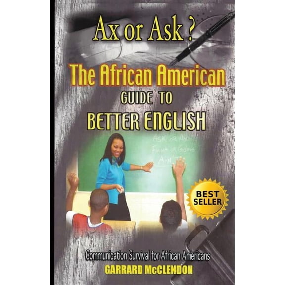 Ax or Ask? The African American Guide to Better English, (Paperback)