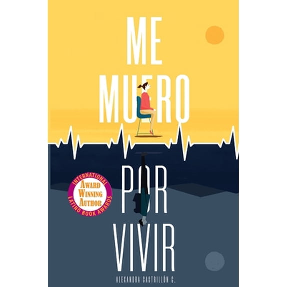 Pre-Owned Me muero por vivir: Una novela sobre el amor, los viajes y la enfermedad (Paperback) 9584876392 9789584876393