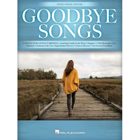 Goodbye Songs: 25 Songs for Saying Farewell Arranged for Piano/Vocal/Guitar (Paperback) by Hal Leonard Corp (Creator)