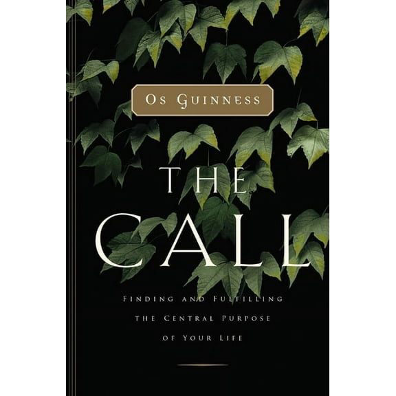 The Call: Finding and Fulfilling the Central Purpose of Your Life, (Paperback)