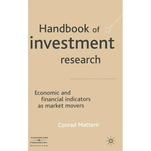 Handbook of Investment Research: Economic and Financial Indicators as Market Movers, (Hardcover)