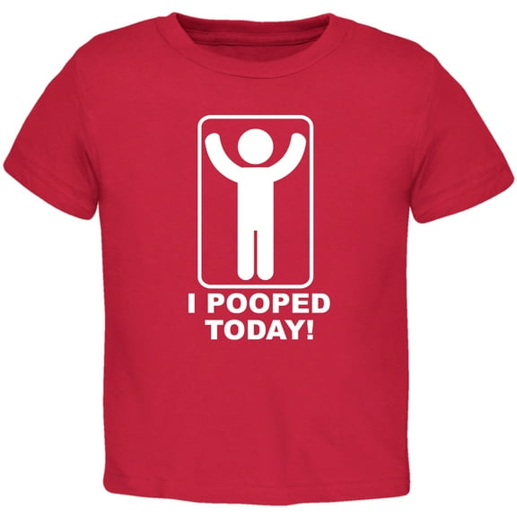 I Pooped Today Red Toddler T-Shirt - 2T