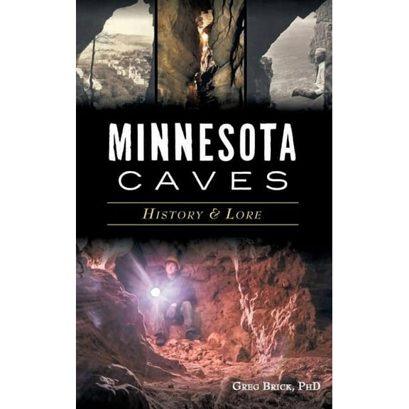 Minnesota Caves: History & Lore, (Hardcover)