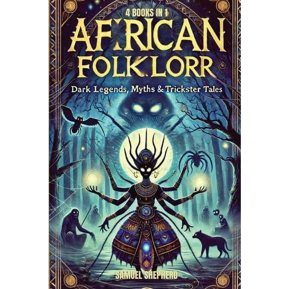 African Folklore: Dark Legends, Myths & Trickster Tales, (Paperback)