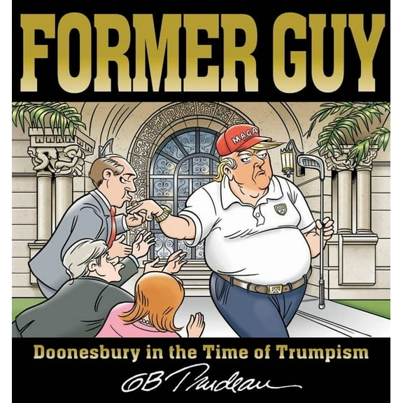Doonesbury Former Guy: Doonesbury in the Time of Trumpism, (Paperback)
