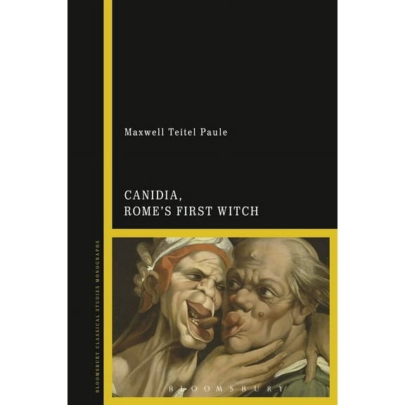 Bloomsbury Classical Studies Monographs Canidia, Rome's First Witch, (Hardcover)