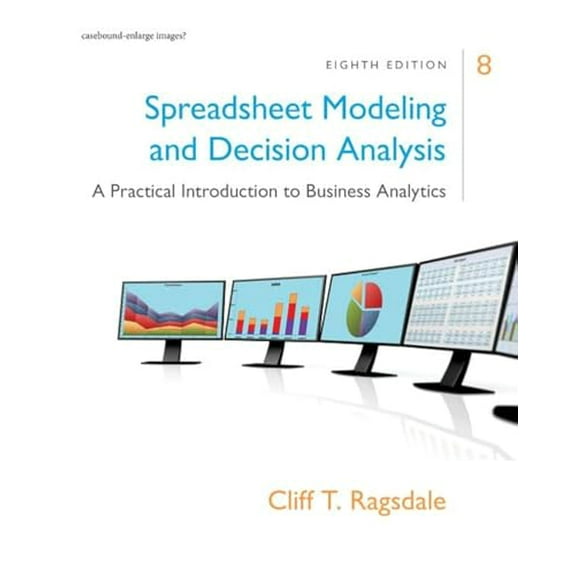Pre-Owned Spreadsheet Modeling & Decision Analysis: A Practical Introduction to Business Analytics (Hardcover) by Cliff Ragsdale