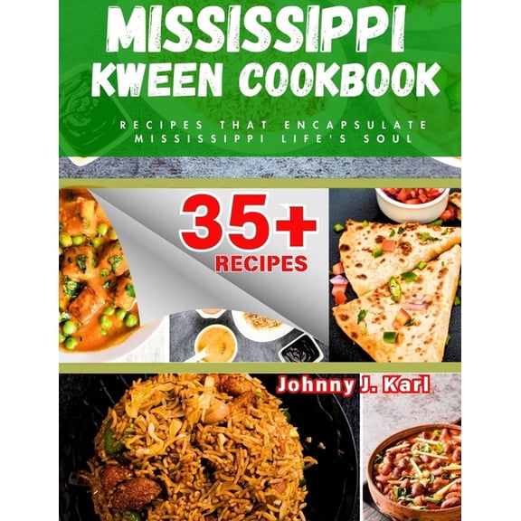 Mississippi Kween Cookbook: Recipes that Encapsulate Mississippi Life's Soul, (Paperback)