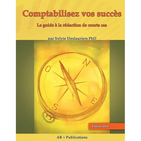 Comptabilisez Vos Succès: Le Guide a la Redaction de Courts Cas, (Paperback)