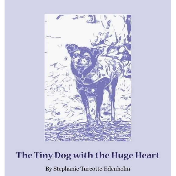 The Tiny Dog with the Huge Heart, (Hardcover)