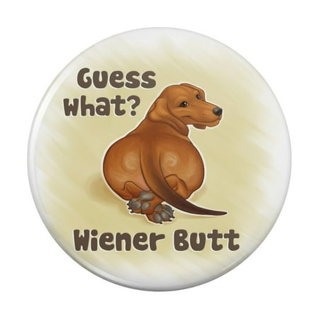 

Guess What Wiener Dog Butt Dachshund Funny Kitchen Refrigerator Locker Button Magnet