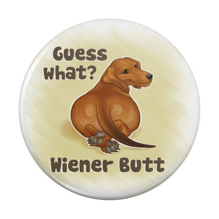 

Guess What Wiener Dog Butt Dachshund Funny Kitchen Refrigerator Locker Button Magnet