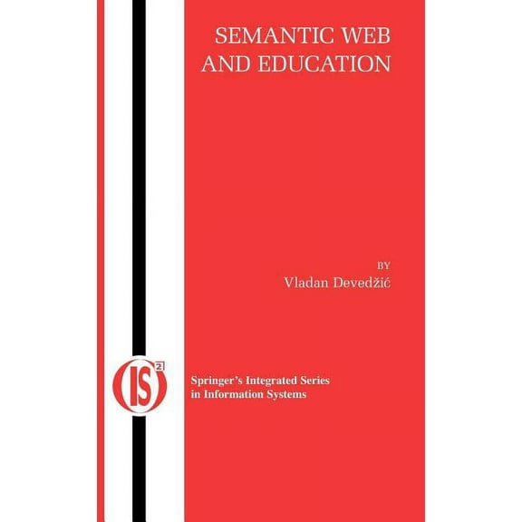 Integrated Information Systems Semantic Web and Education, Book 12, (Hardcover)