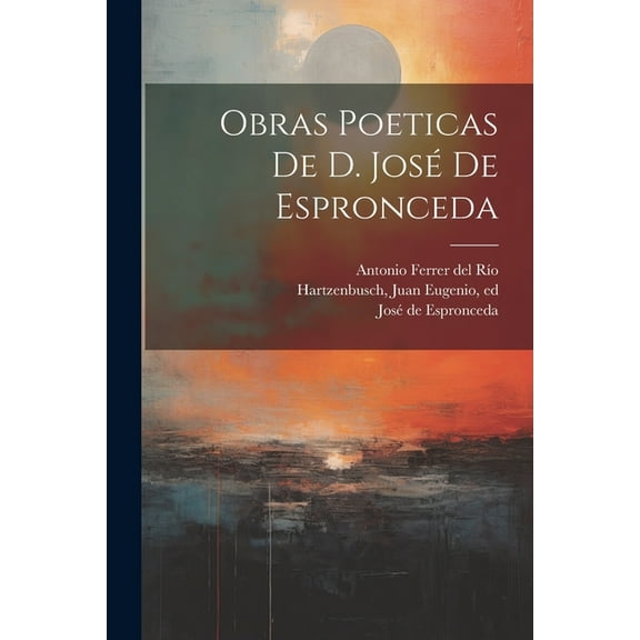 Obras poeticas de d. José de Espronceda (Paperback)
