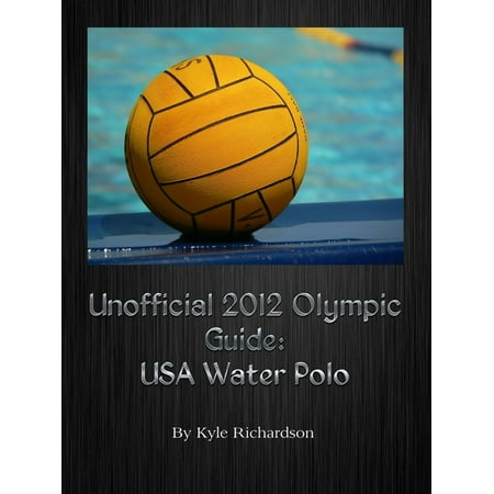 Unofficial 2012 Olympic Guides: USA Water Polo -