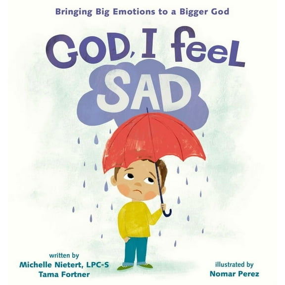 God, I Feel Sad: Bringing Big Emotions to a Bigger God, (Hardcover)