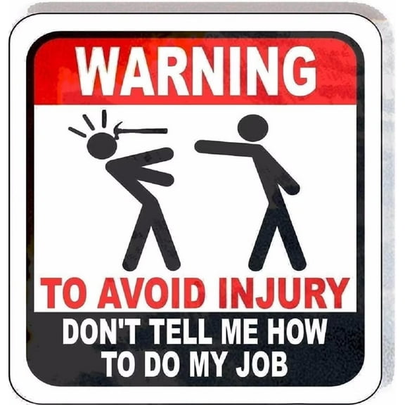 Tin Poster Metal Sign New Warning To Avoid Injury Don't Tell Me How To Do My Job Carpenter Outdoor Decor Novelty Art For Indoor Outdoor Wall Decoration 12x12 Inch Plaque Retro Vintage Signs