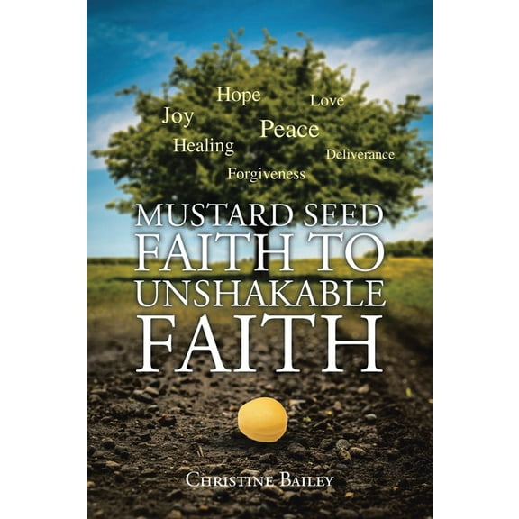 Mustard Seed Faith To Unshakable Faith, (Paperback)