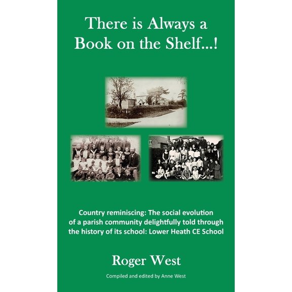 There is Always a Book on the Shelf...!: Country reminiscing: The social evolution of a parish community delightfully to, (Hardcover)