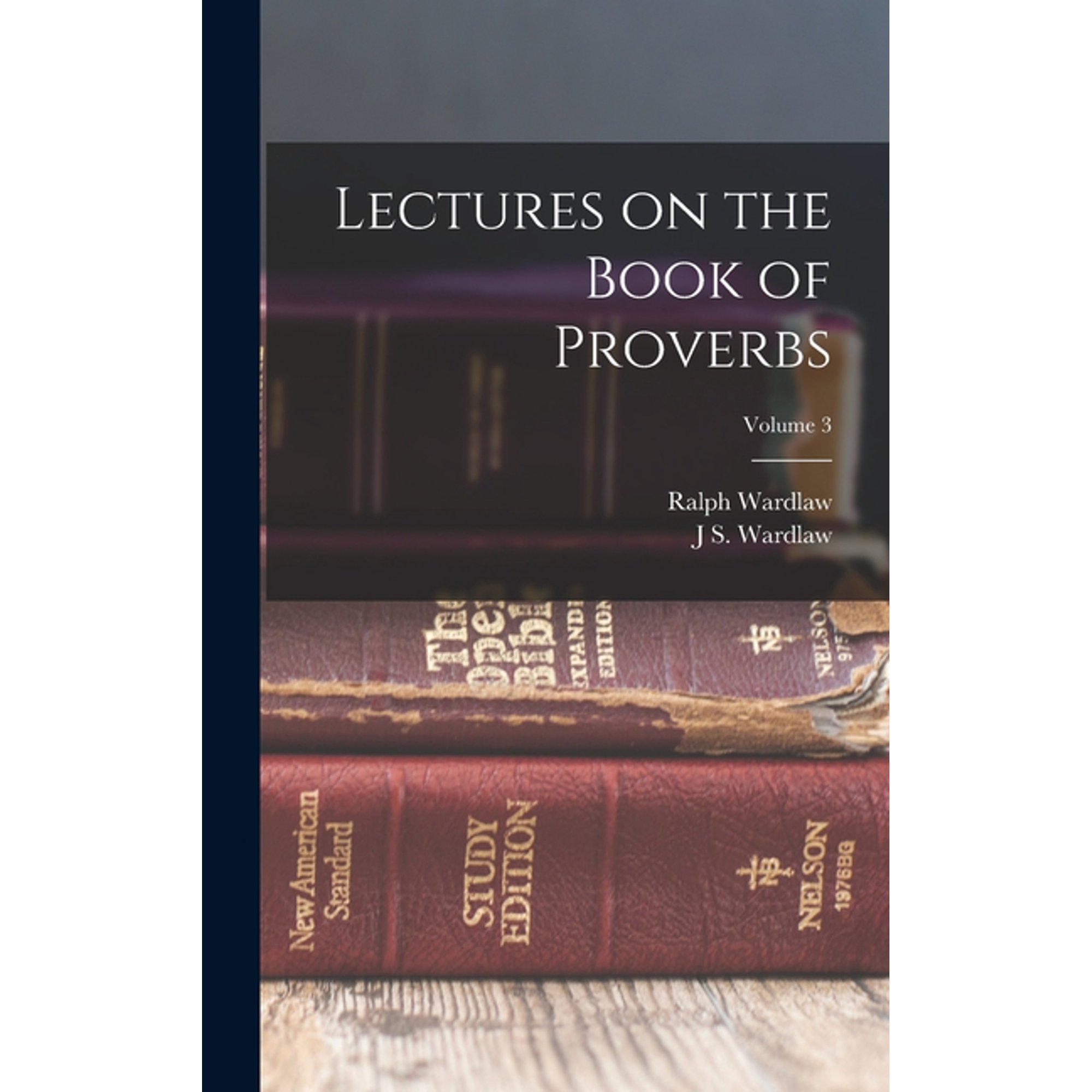 Lectures on the Book of Proverbs; Volume 3 (Hardcover)