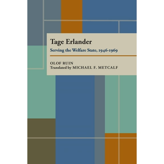 Tage Erlander: Serving the Welfare State, 1946-1969, (Paperback)