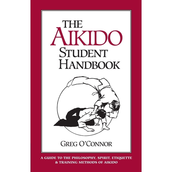 Pre-Owned The Aikido Student Handbook: A Guide to the Philosophy, Spirit, Etiquette and Training Methods of Aikido (Paperback) 1883319048 9781883319045