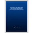 thumbnail image 2 of Pre-Owned Ora Ruggles: A Poetic Life of Occupation: The Life of an Occupational Therapy Pioneer Paperback Rondalyn Varney Whitney, 2 of 3