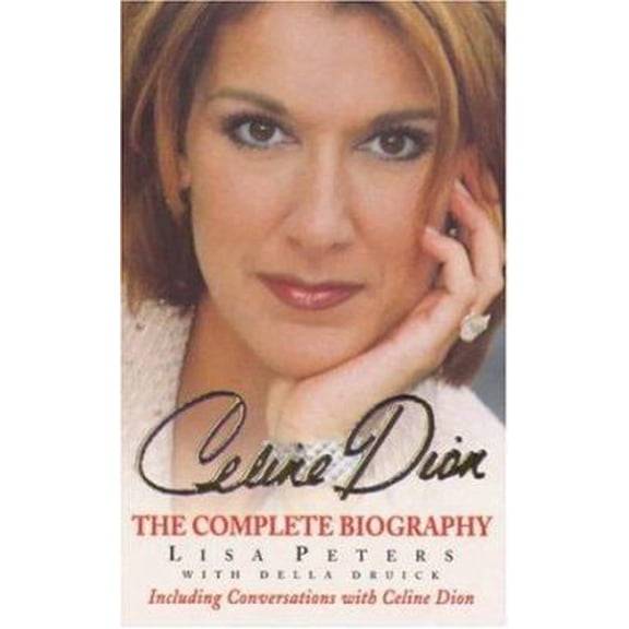 Pre-Owned Celine Dion : The Complete Biography (Paperback) 0747262934 9780747262930