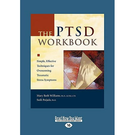The Ptsd Workbook : Simple, Effective Techniques for Overcoming Traumatic Stress Symptoms (Easyread Large