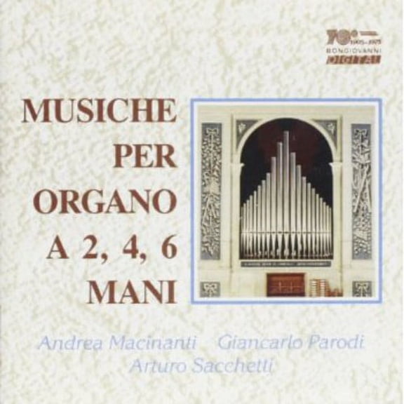 Bossi / Sacchetti / MacInanti / Parodi - Musiche Per Organo a 2 4 6 Mani - Music & Performance - CD