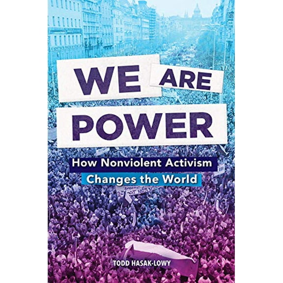 Pre-Owned We Are Power: How Nonviolent Activism Changes the World (Hardcover) 141974111X 9781419741111