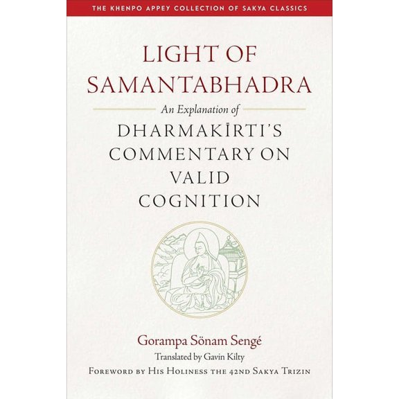 The Khenpo Appey Collection of Sakya Cla Light of Samantabhadra: An Explanation of Dharmakirti's Commentary on Valid Cognition, (Hardcover)